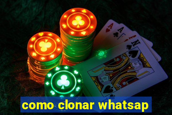 como clonar whatsap